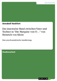 Produktbild: Das inzestu&ouml;se Band zwischen Vater und Tochter in "Die Marquise von O..." von Heinrich von Kleist