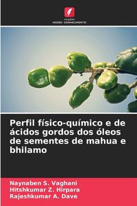 Produktbild: Perfil f&iacute;sico-qu&iacute;mico e de &aacute;cidos gordos dos &oacute;leos de sementes de mahua e bhilamo