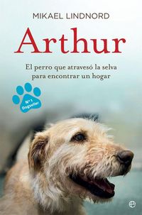 Produktbild: Arthur : el perro que atraves&oacute; la jungla para encontrar un hogar