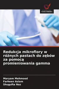 Produktbild: Redukcja mikroflory w r&oacute;&iquest;nych pastach do z&iquest;b&oacute;w za pomoc&iquest; promieniowania gamma