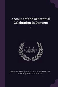 Produktbild: Account of the Centennial Celebration in Danvers