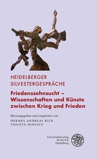 Produktbild: Friedenssehnsucht &ndash; Wissenschaften und K&uuml;nste zwischen Krieg und Frieden