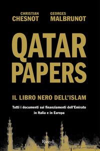 Produktbild: Qatar Papers. Il libro nero dell'Islam. Tutti i documenti sui finanziamenti dell'Emirato in Italia e in Europa