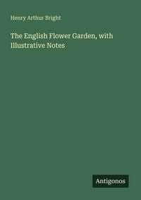Produktbild: The English Flower Garden, with Illustrative Notes