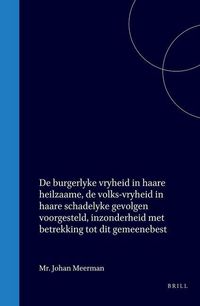 Produktbild: De Burgerlyke Vryheid in Haare Heilzaame, de Volks-Vryheid in Haare Schadelyke Gevolgen Voorgesteld, Inzonderheid Met Betrekking Tot Dit Gemeenebest