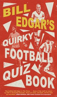 Produktbild: Edgar, B: Bill Edgar's Quirky Football Quiz Book