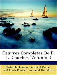 Produktbild: Plutarch: Oeuvres Compl&egrave;tes De P. L. Courier, Volume 3