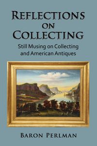 Produktbild: Reflections on Collecting: Still Musing on Collecting and American Antiques (Musings on Collecting, #3)