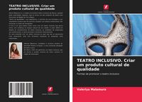 Produktbild: TEATRO INCLUSIVO. Criar um produto cultural de qualidade