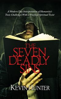 Produktbild: The Seven Deadly Sins: A Modern Day Interpretation of Humanity's Toxic Challenges With a Practical Spiritual Twist