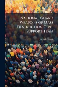 Produktbild: National Guard Weapons of Mass Destruction Civil Support Team