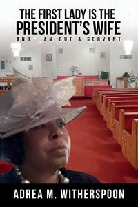 Produktbild: The First Lady is the President's Wife, and I am but a Servant