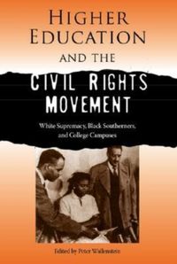 Produktbild: Higher Education and the Civil Rights Movement: White Supremacy, Black Southerners, and College Campuses