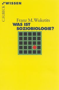 Was ist Soziobiologie? Franz M. Wuketits