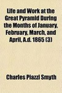 Produktbild: Life and Work at the Great Pyramid During the Months of January, February, March, and April, A.D. 1865 (3)