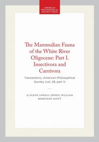 Produktbild: The Mammalian Fauna of the White River Oligocene: Part I. Insectivora and Carnivora