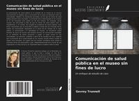 Produktbild: Comunicaci&oacute;n de salud p&uacute;blica en el museo sin fines de lucro