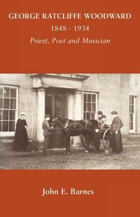 Produktbild: George Ratcliffe Woodward 1848 - 1934 Priest, Poet and Musician