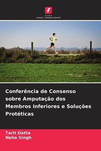 Produktbild: Confer&ecirc;ncia de Consenso sobre Amputa&ccedil;&atilde;o dos Membros Inferiores e Solu&ccedil;&otilde;es Prot&eacute;ticas