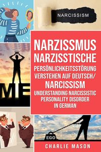 Produktbild: Narzissmus Narzisstische Pers&ouml;nlichkeitsst&ouml;rung verstehen Auf Deutsch/ Narcissism Understanding Narcissistic Personality Disorder In German