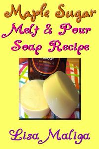 Produktbild: Maple Sugar Melt & Pour Soap Recipe