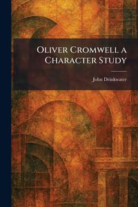 Produktbild: Oliver Cromwell a Character Study