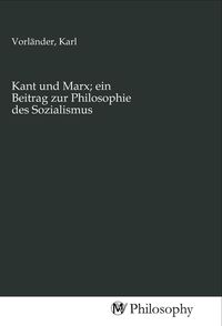 Produktbild: Kant und Marx; ein Beitrag zur Philosophie des Sozialismus