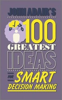 Produktbild: John Adair's 100 Greatest Ideas for Smart Decision Making