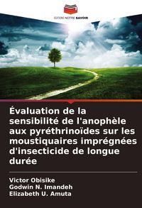 Produktbild: &Eacute;valuation de la sensibilit&eacute; de l'anoph&egrave;le aux pyr&eacute;thrino&iuml;des sur les moustiquaires impr&eacute;gn&eacute;es d'insecticide de longue dur&eacute;e