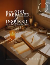 Produktbild: How God Prepared and Inspired Me to Be a Writer and Author