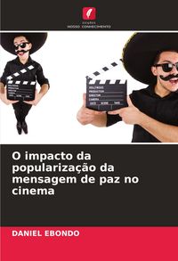 Produktbild: O impacto da populariza&ccedil;&atilde;o da mensagem de paz no cinema