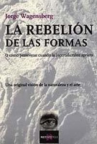Produktbild: La rebeli&oacute;n de las formas : o c&oacute;mo preservar cuando la incertidumbre aprieta