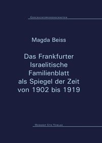 Bild vom Artikel Das Frankfurter Israelitische Familienblatt als Spiegel der Zeit von 1902 bis 1919 vom Autor Magda Beiss