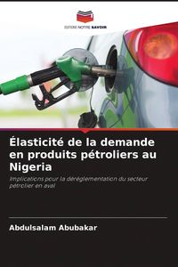 Produktbild: &Eacute;lasticit&eacute; de la demande en produits p&eacute;troliers au Nigeria