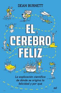 Produktbild: El cerebro feliz : la explicaci&oacute;n cient&iacute;fica de d&oacute;nde se origina la felicidad y por qu&eacute;