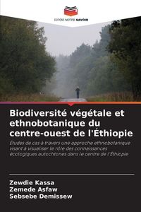 Produktbild: Biodiversit&eacute; v&eacute;g&eacute;tale et ethnobotanique du centre-ouest de l'&Eacute;thiopie