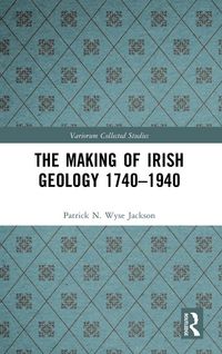 Produktbild: The Making of Irish Geology 1740-1940