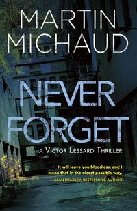 Bild vom Artikel Never Forget: A Victor Lessard Thriller vom Autor Martin Michaud