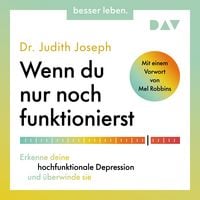 Produktbild: Wenn du nur noch funktionierst. Erkenne deine hochfunktionale Depression und &uuml;berwinde sie