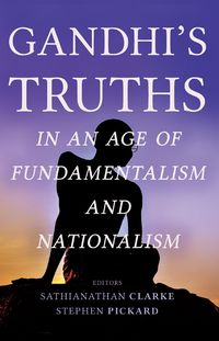 Produktbild: Gandhi's Truths in an Age of Fundamentalism and Nationalism