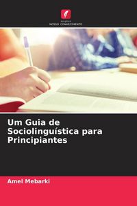 Produktbild: Um Guia de Sociolingu&iacute;stica para Principiantes