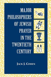 Produktbild: Major Philosophers of Jewish Prayer in the 20th Century