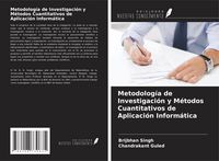 Produktbild: Metodolog&iacute;a de Investigaci&oacute;n y M&eacute;todos Cuantitativos de Aplicaci&oacute;n Inform&aacute;tica