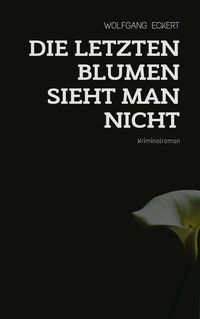 Produktbild: Die letzten Blumen sieht man nicht