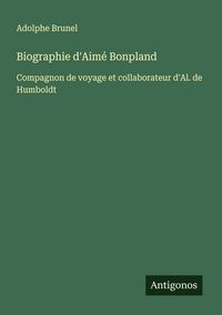 Produktbild: Biographie d'Aim&eacute; Bonpland