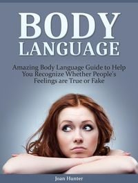 Produktbild: Body Language: Amazing Body Language Guide to Help You Recognize Whether People's Feelings are True or Fake