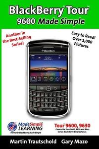Produktbild: BlackBerry Tour 9600 Made Simple: For the 9630, 9600 and all 96xx Series BlackBerry Smartphones