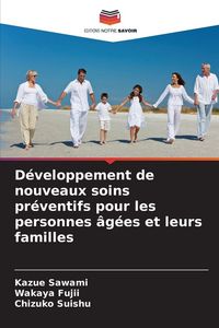 Produktbild: D&eacute;veloppement de nouveaux soins pr&eacute;ventifs pour les personnes &acirc;g&eacute;es et leurs familles