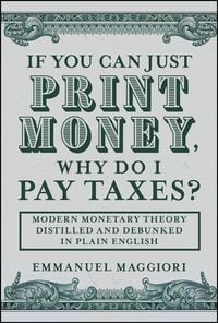 Produktbild: If You Can Just Print Money, Why Do I Pay Taxes?