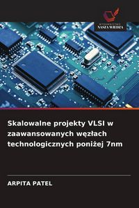 Produktbild: Skalowalne projekty VLSI w zaawansowanych w&iquest;z&iquest;ach technologicznych poni&iquest;ej 7nm
